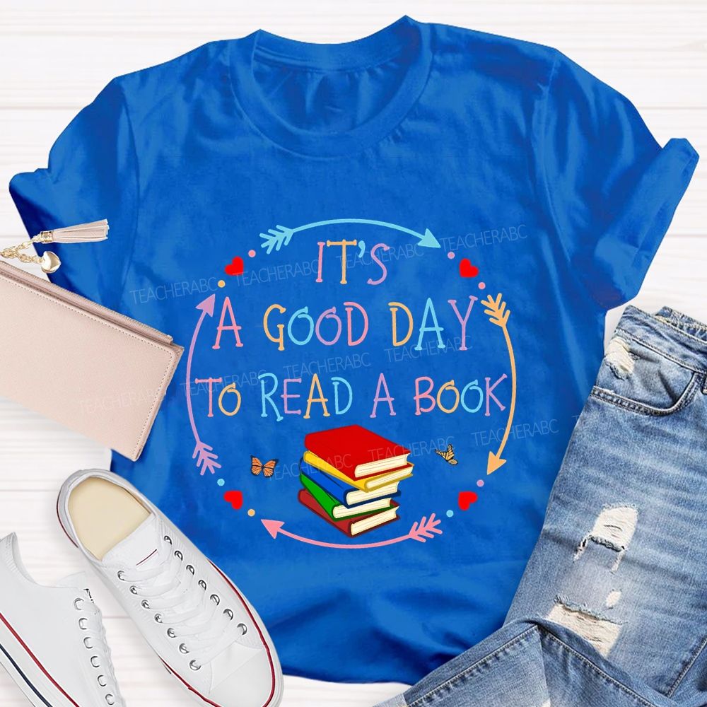 It’s A Good Day To Read A Book Lovers Library Teacher T-shirt