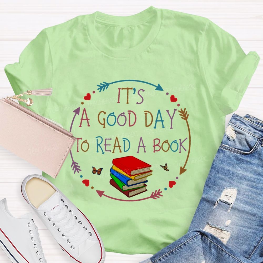 It’s A Good Day To Read A Book Lovers Library Teacher T-shirt