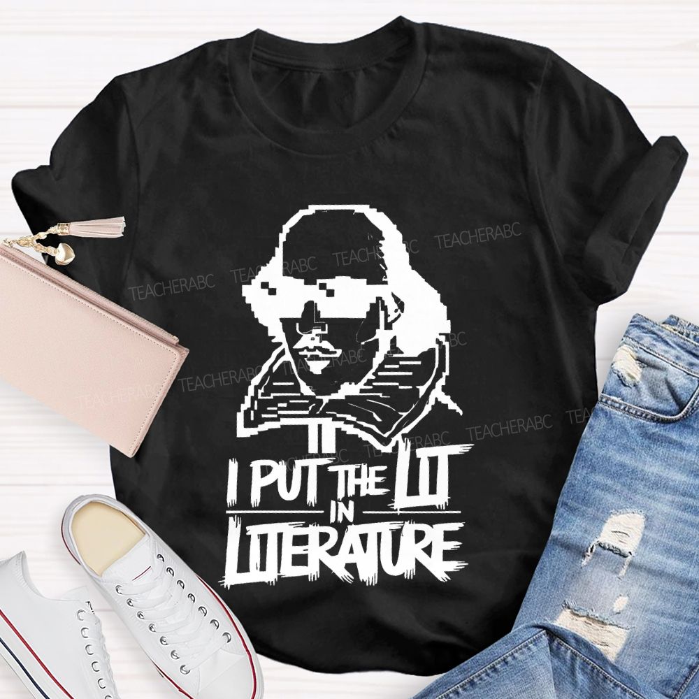 I Put The Lit In Literature Teacher T-shirt
