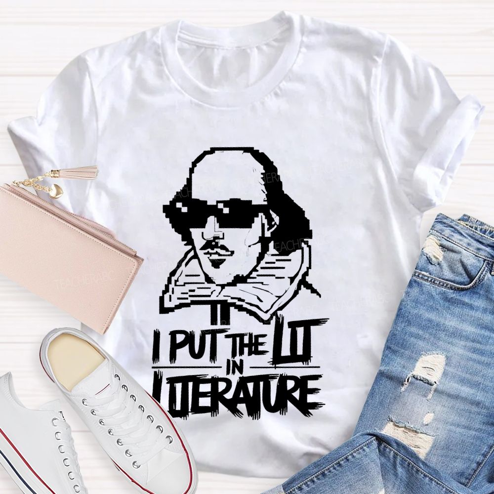 I Put The Lit In Literature Teacher T-shirt