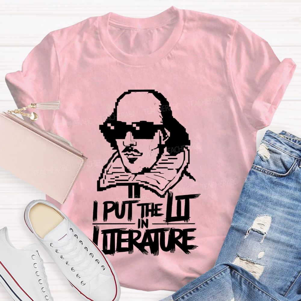 I Put The Lit In Literature Teacher T-shirt