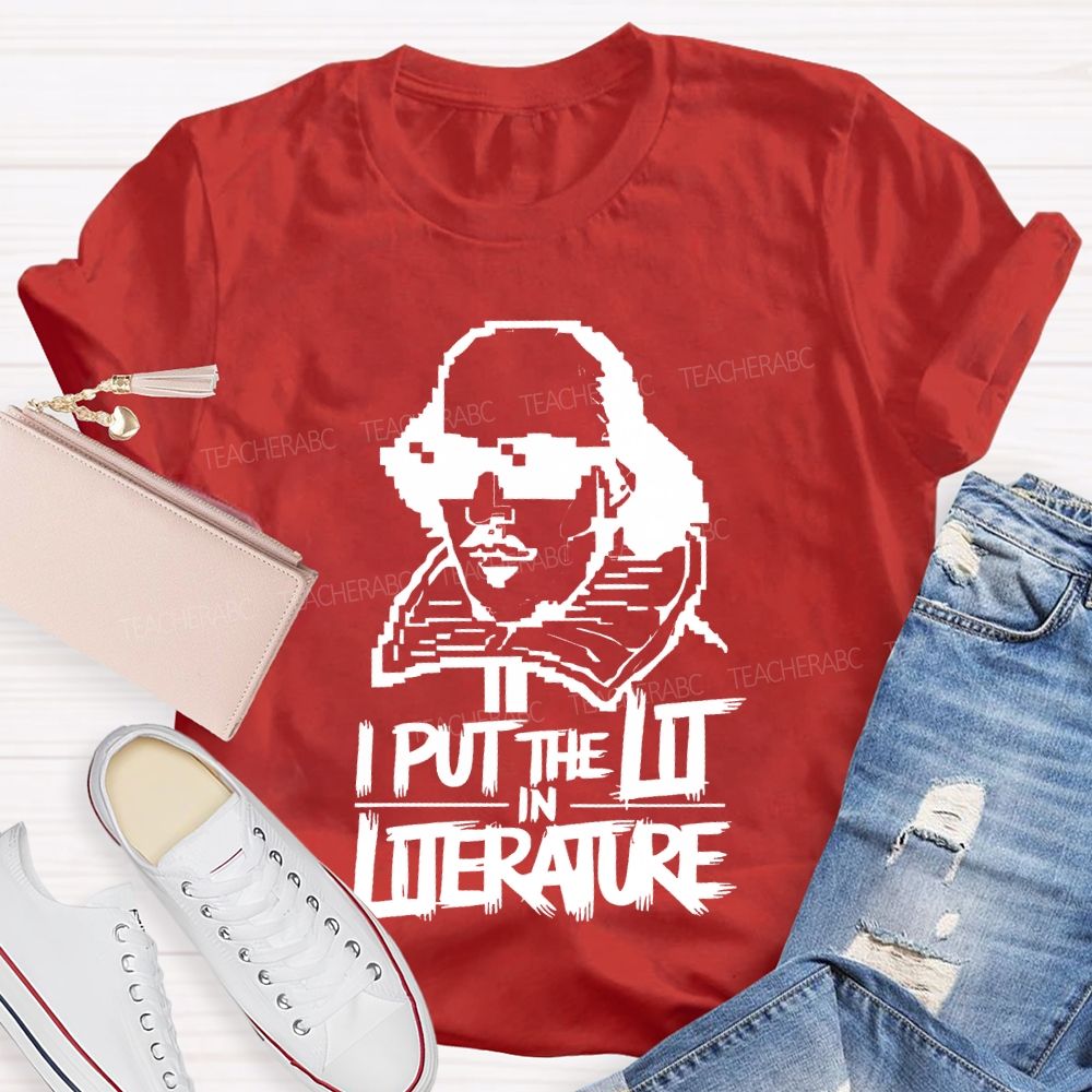 I Put The Lit In Literature Teacher T-shirt