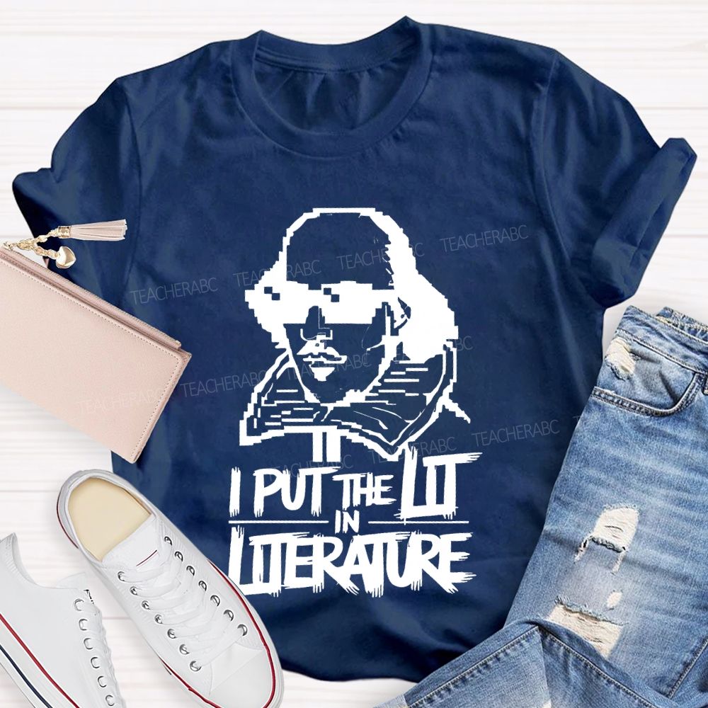 I Put The Lit In Literature Teacher T-shirt