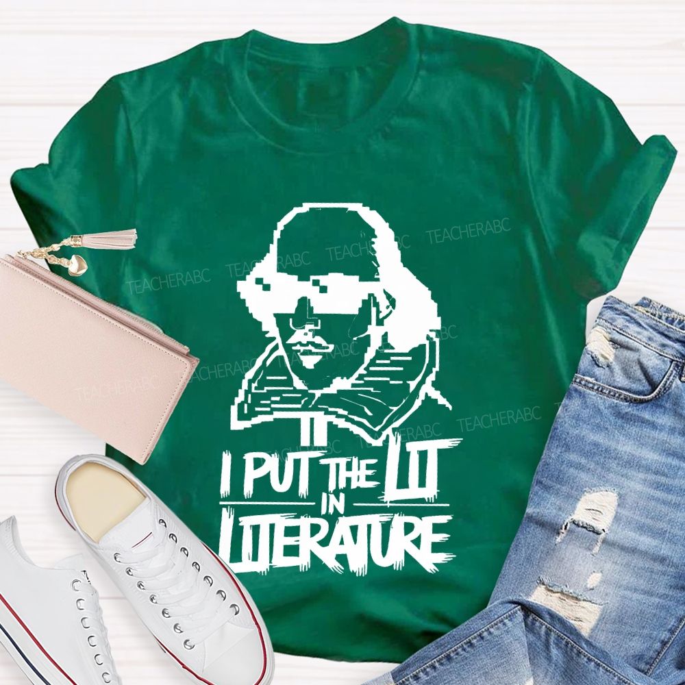 I Put The Lit In Literature Teacher T-shirt