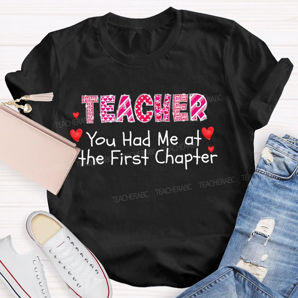 Teacher You Had Me At The First Chapter  Teacher T-shirt