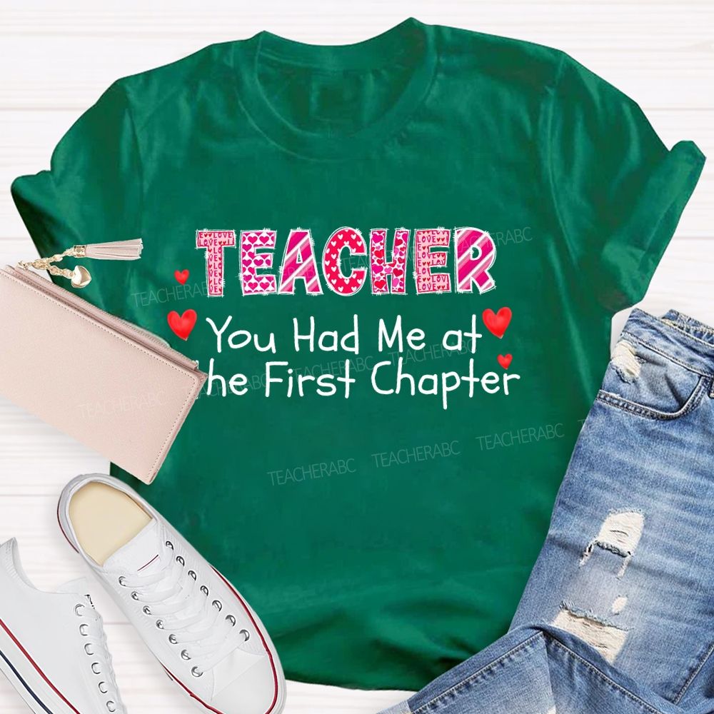Teacher You Had Me At The First Chapter  Teacher T-shirt