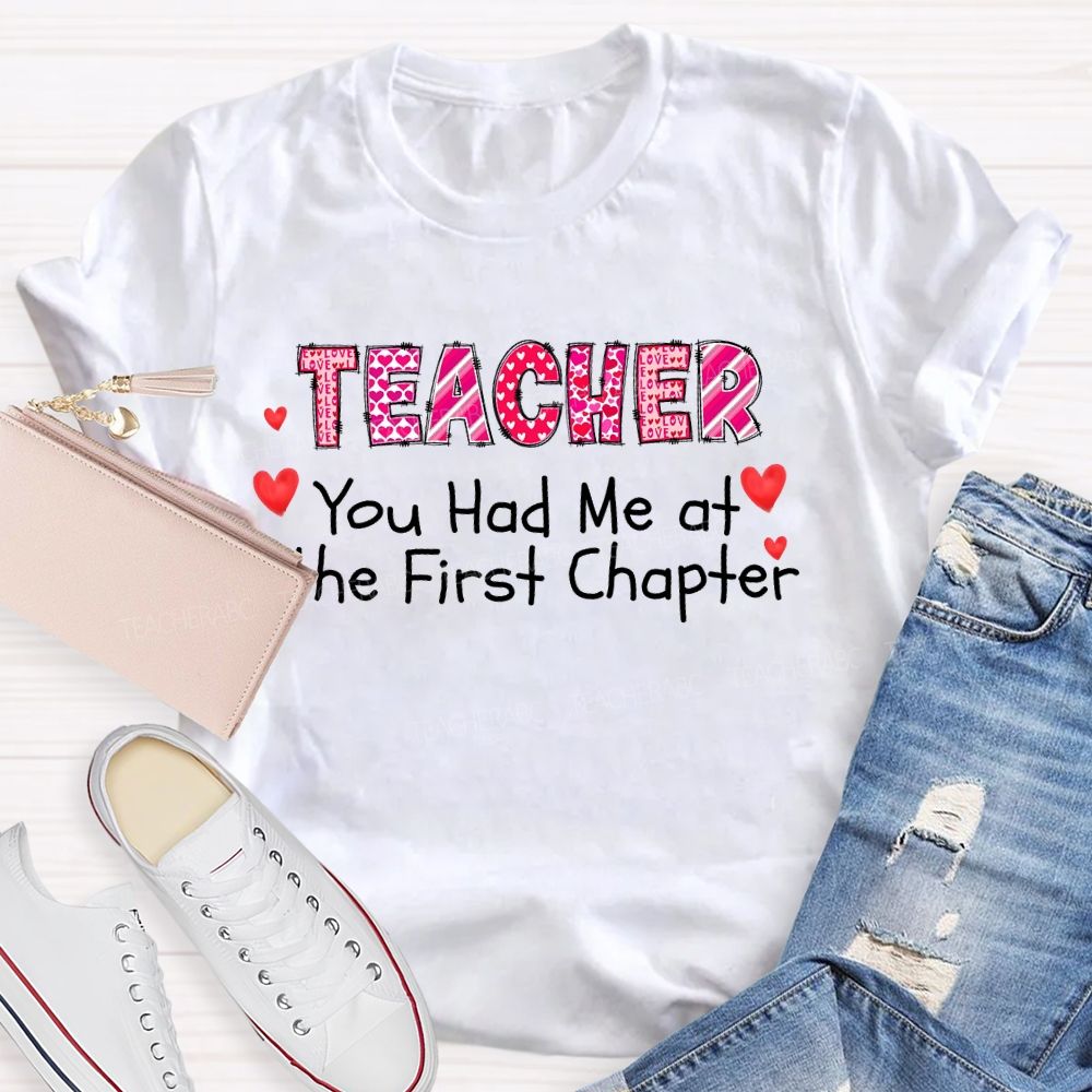 Teacher You Had Me At The First Chapter  Teacher T-shirt