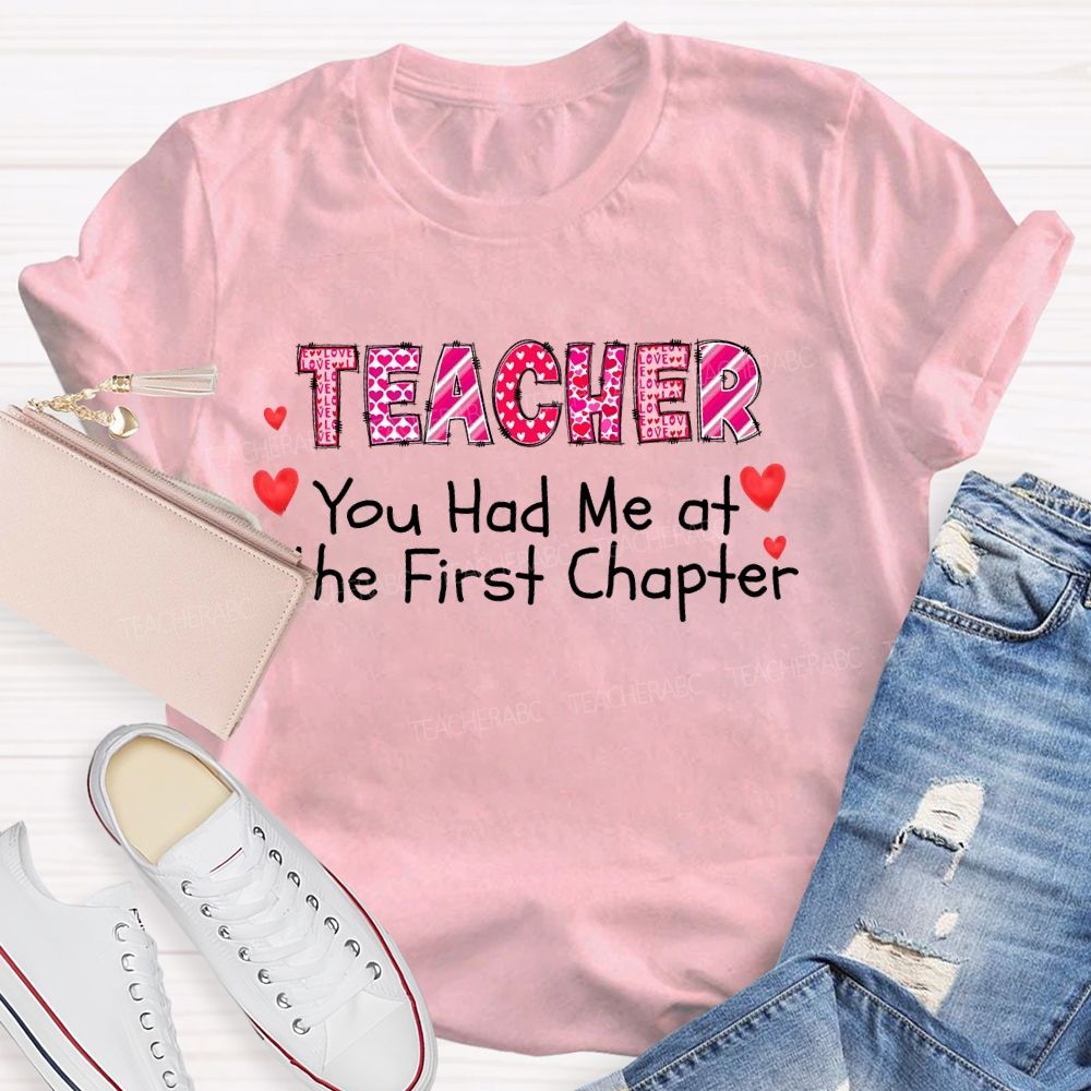 Teacher You Had Me At The First Chapter  Teacher T-shirt