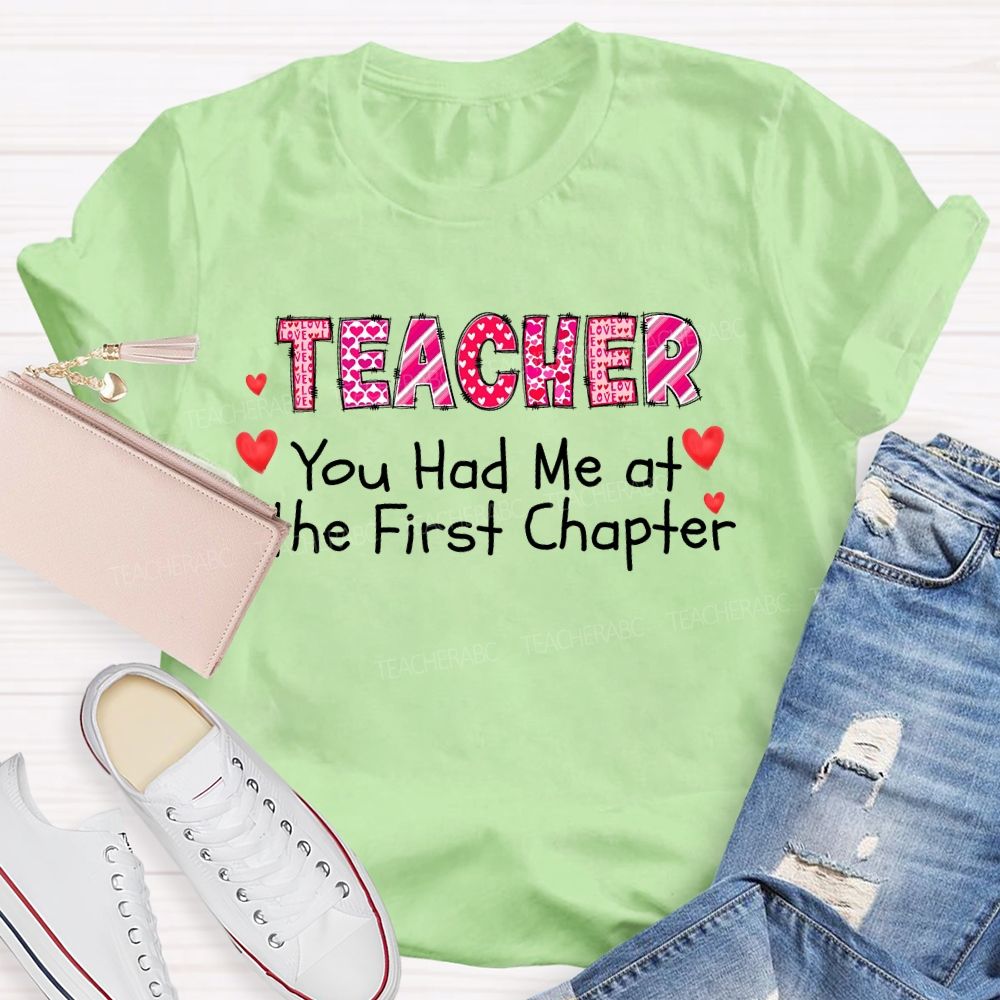 Teacher You Had Me At The First Chapter  Teacher T-shirt
