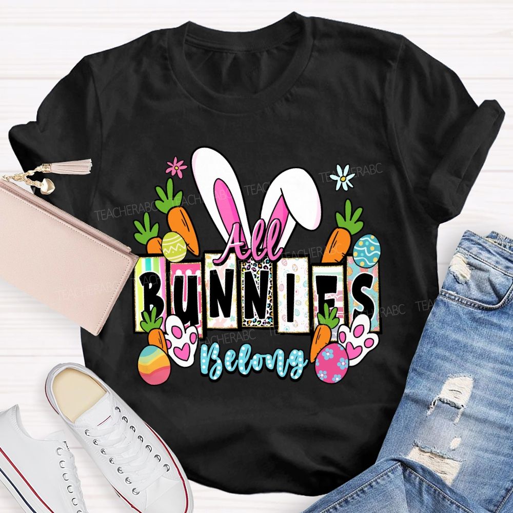 All Bunnies Belong Teacher T-shirt