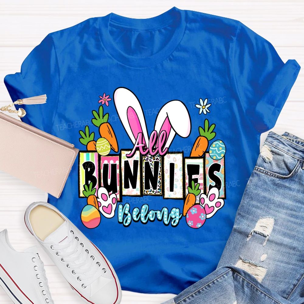 All Bunnies Belong Teacher T-shirt