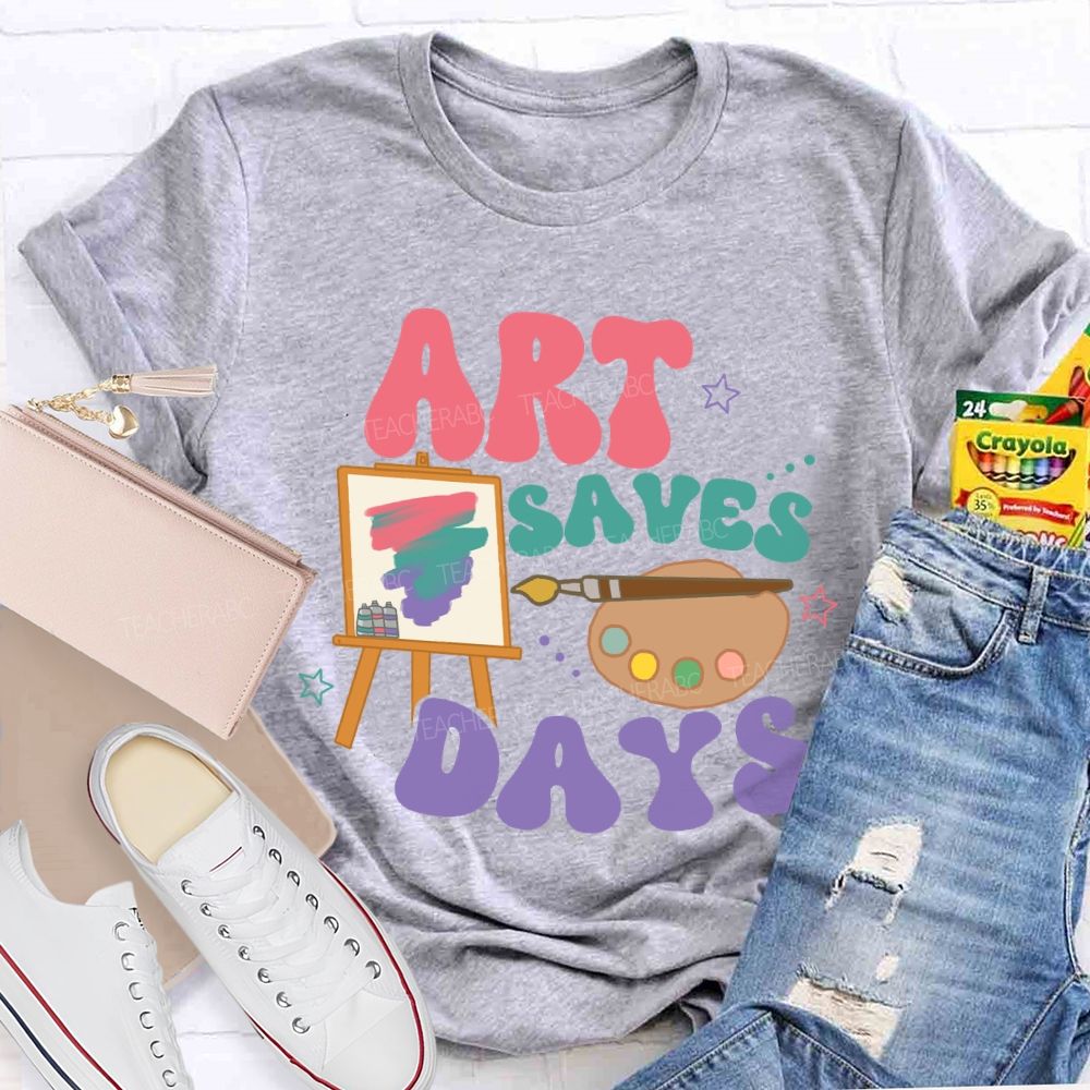 Art Saves Days  Teacher T-shirt