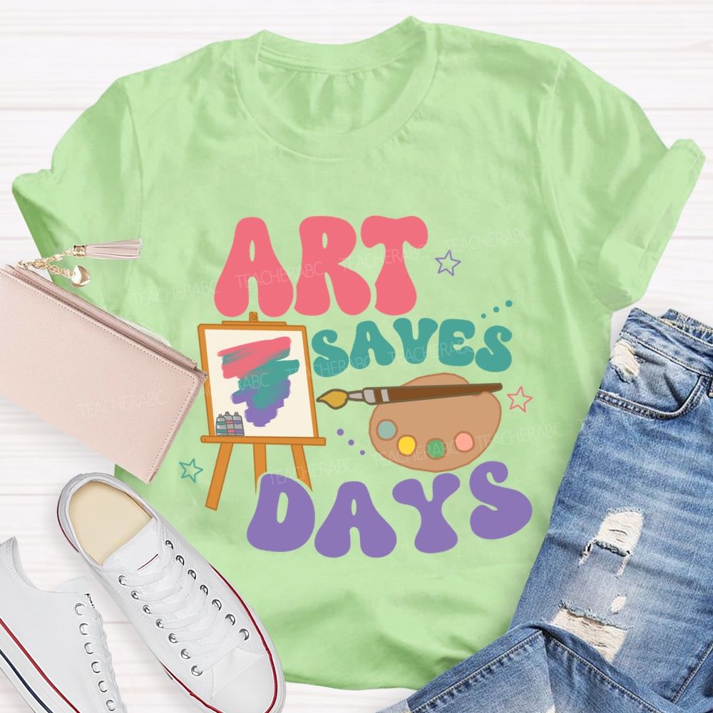 Art Saves Days  Teacher T-shirt