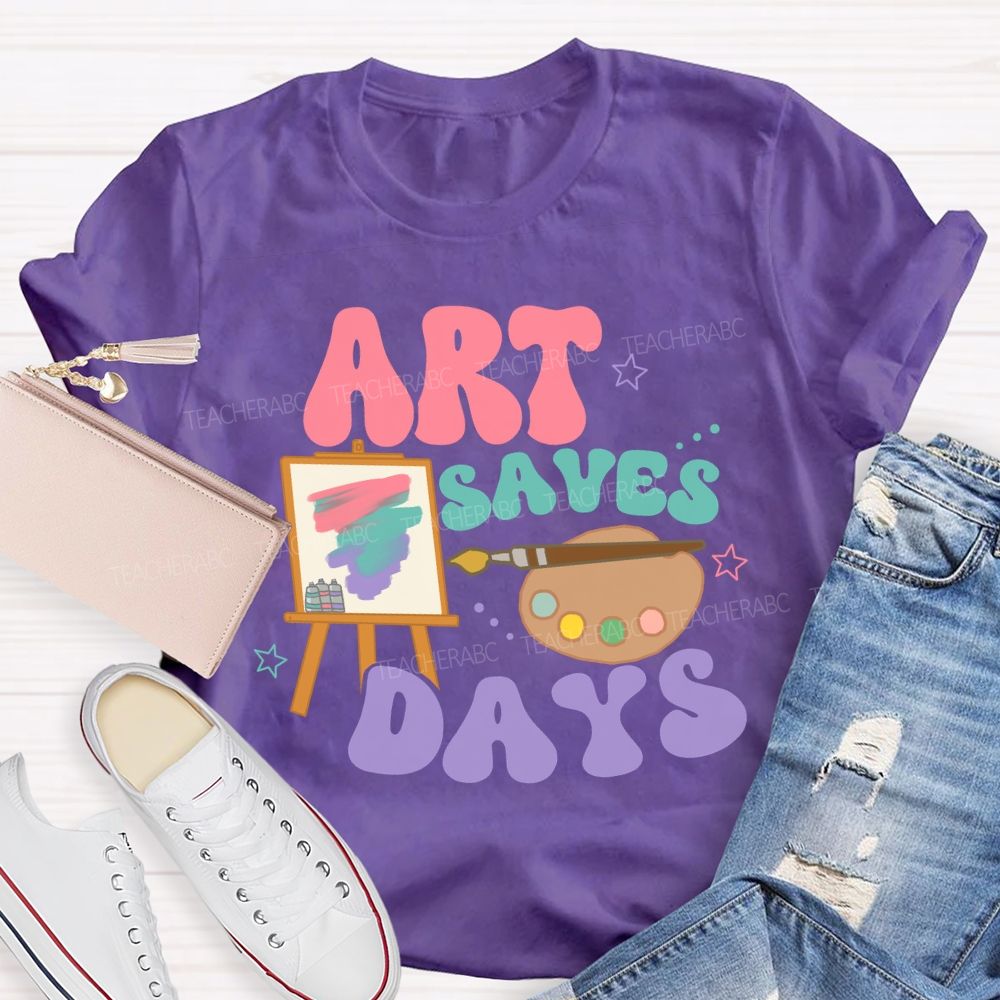 Art Saves Days  Teacher T-shirt
