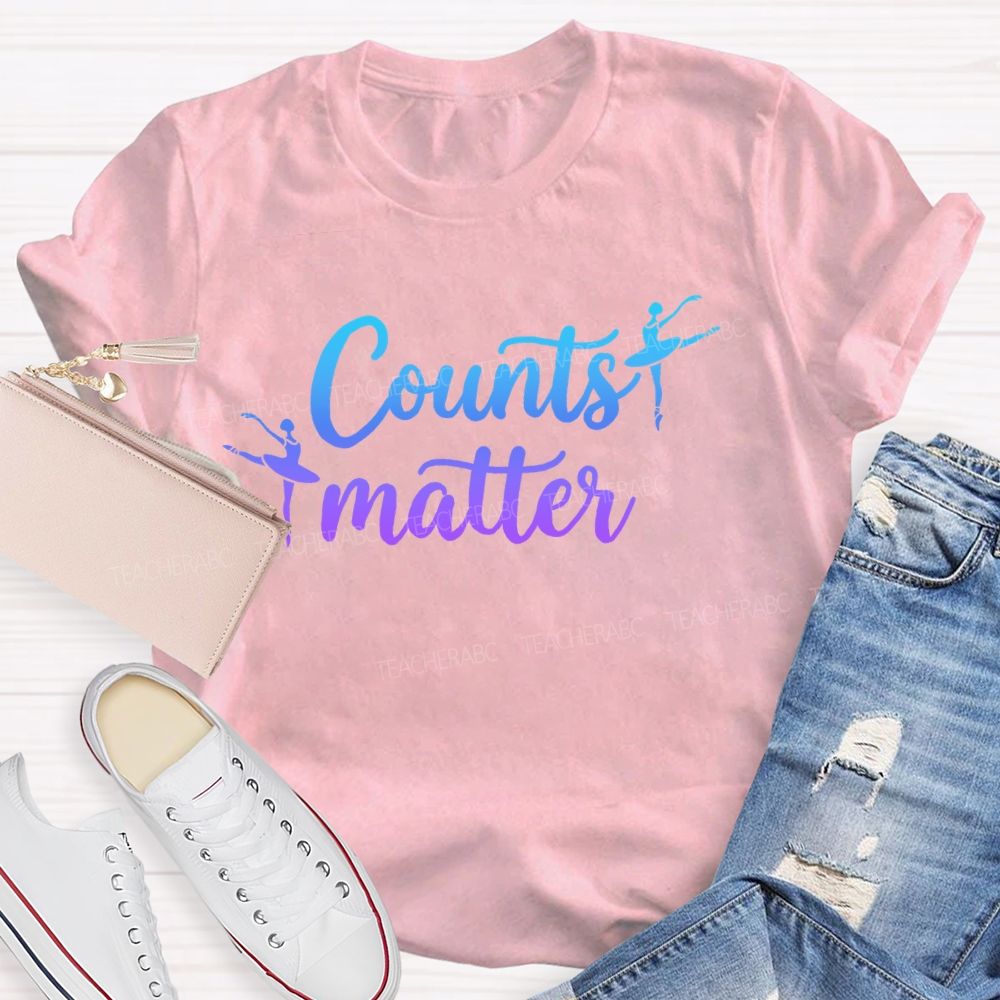 Counts Matter Dance  Teacher T-shirt