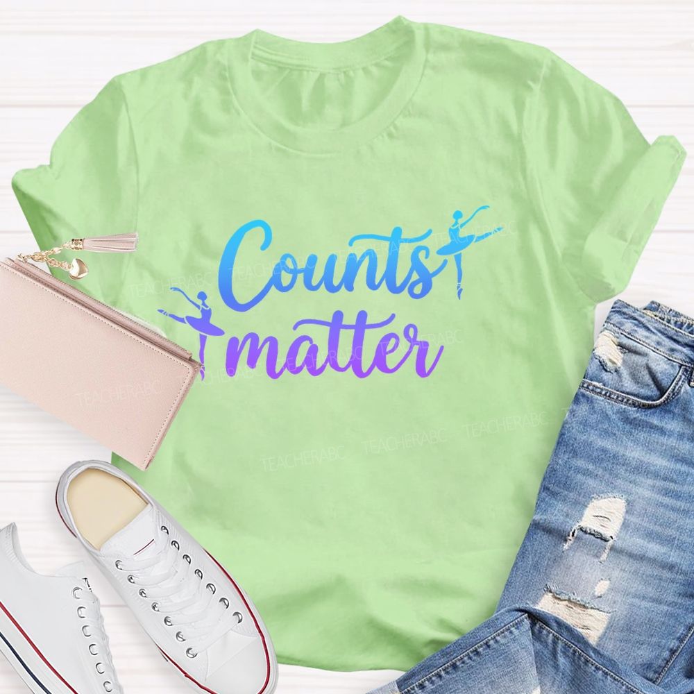Counts Matter Dance  Teacher T-shirt