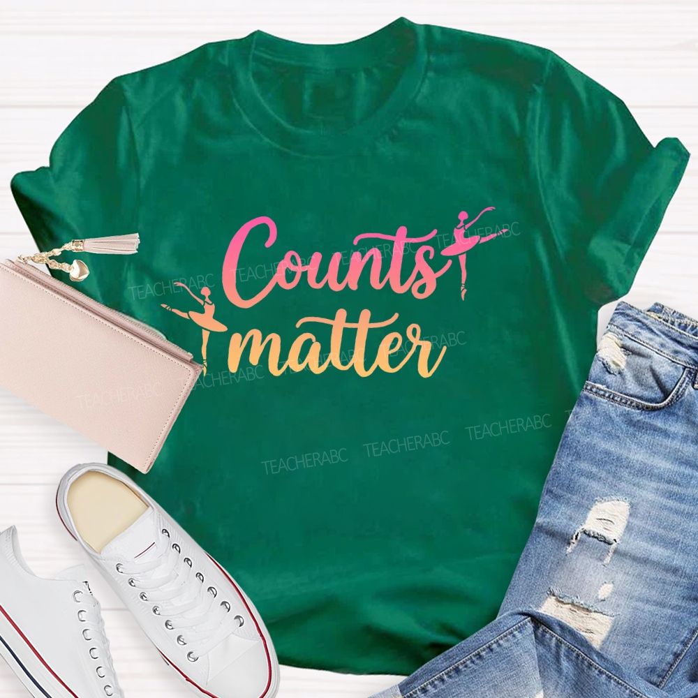 Counts Matter Dance  Teacher T-shirt