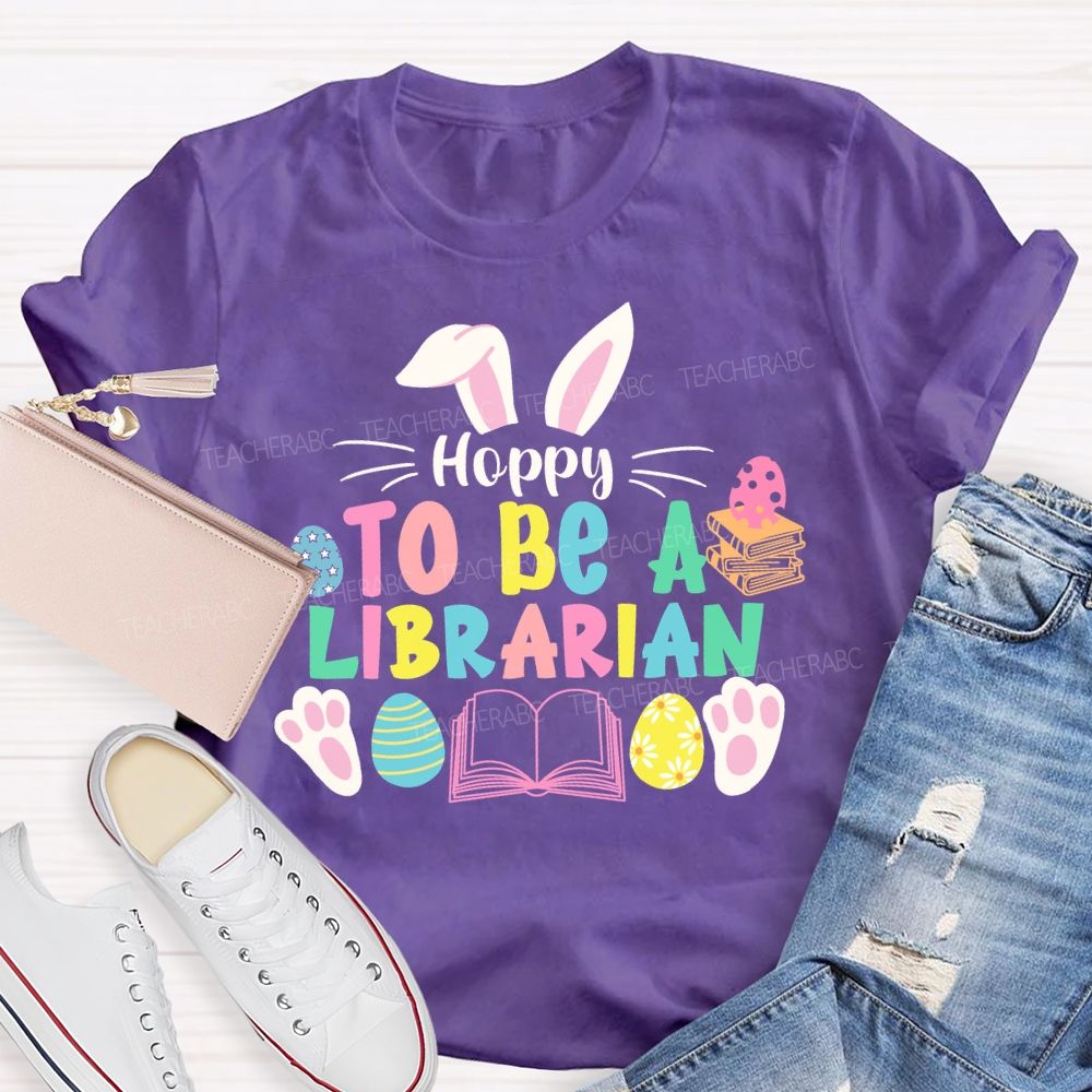 Hoppy To Be A Librarian Bunny  Teacher T-shirt