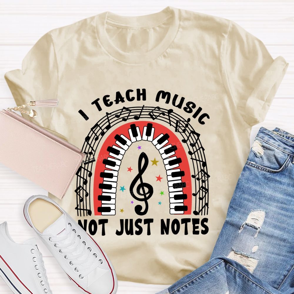 I Teach Music Not Just Notes   Teacher T-shirt