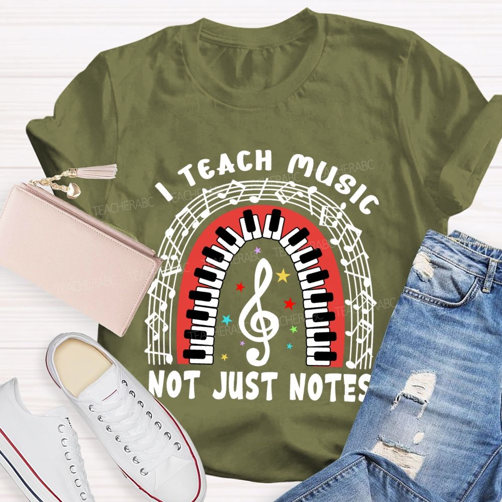 I Teach Music Not Just Notes   Teacher T-shirt