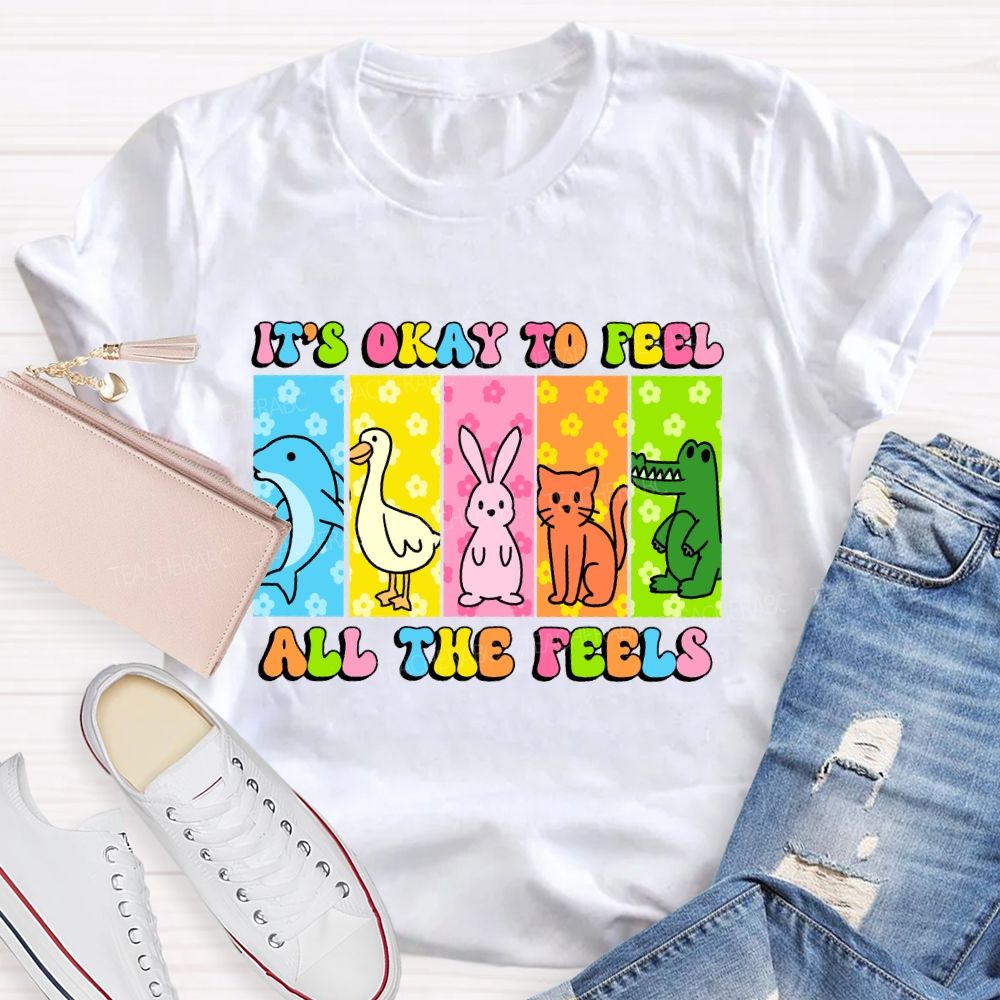 It's Okay To Feel All The Feels   Colorful Letters  Teacher T-shirt