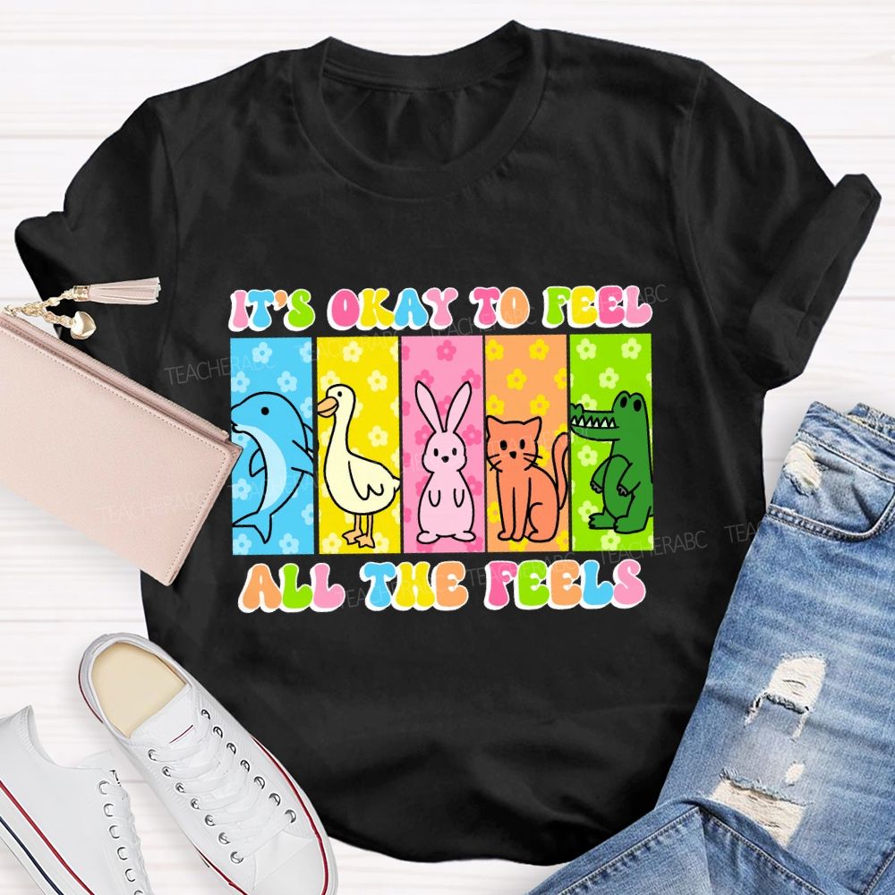 It's Okay To Feel All The Feels   Colorful Letters  Teacher T-shirt