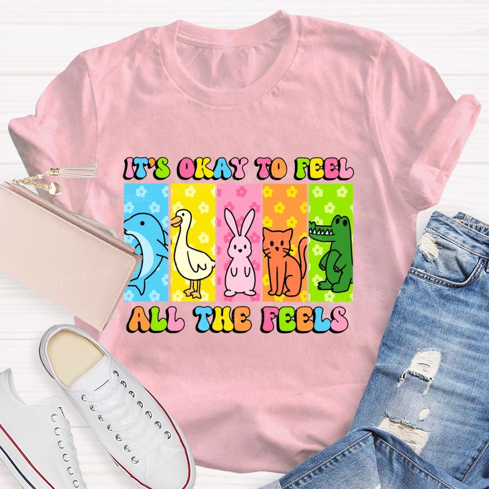 It's Okay To Feel All The Feels   Colorful Letters  Teacher T-shirt