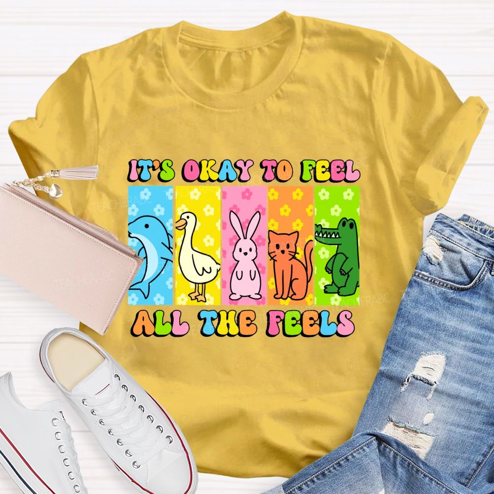 It's Okay To Feel All The Feels   Colorful Letters  Teacher T-shirt