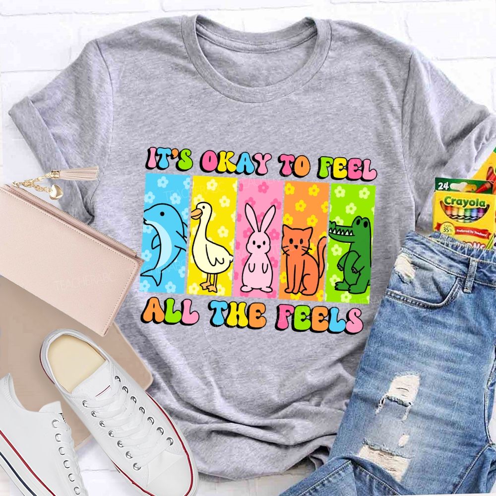 It's Okay To Feel All The Feels   Colorful Letters  Teacher T-shirt