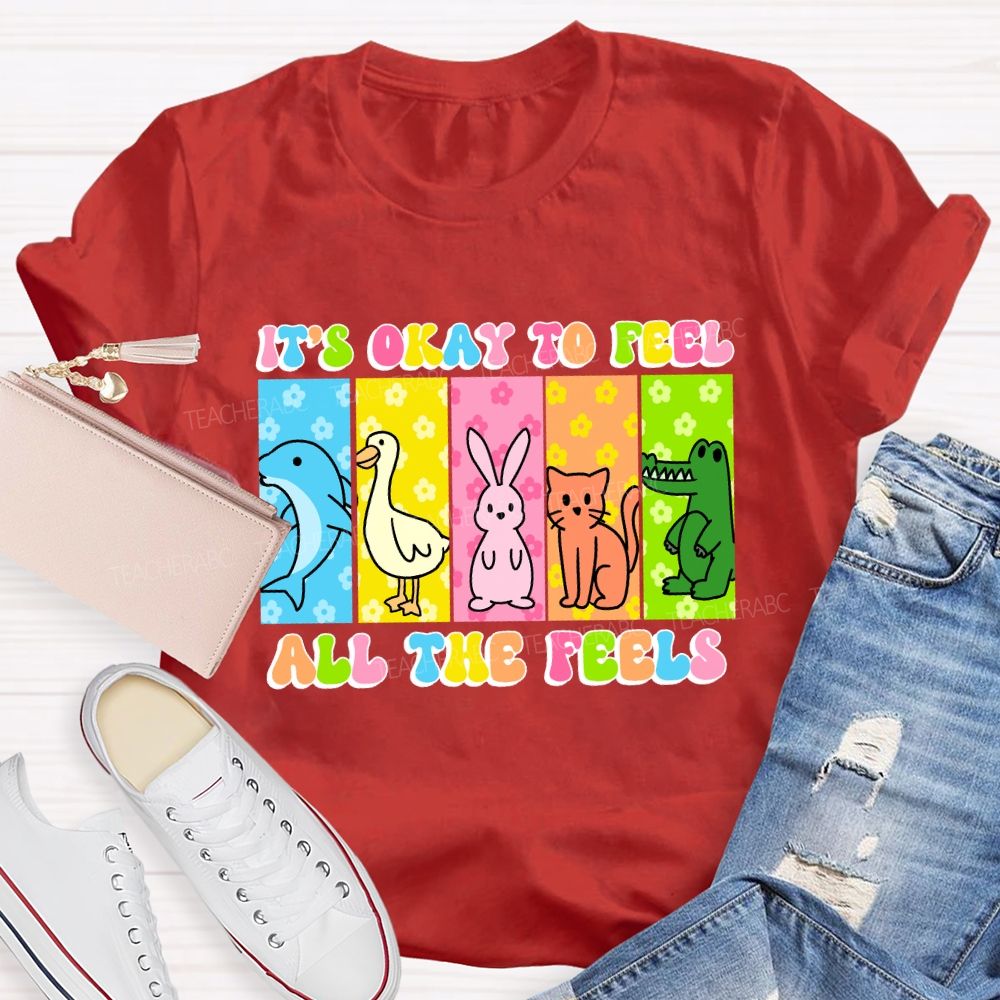 It's Okay To Feel All The Feels   Colorful Letters  Teacher T-shirt