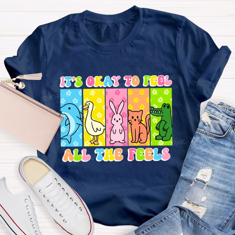 It's Okay To Feel All The Feels   Colorful Letters  Teacher T-shirt