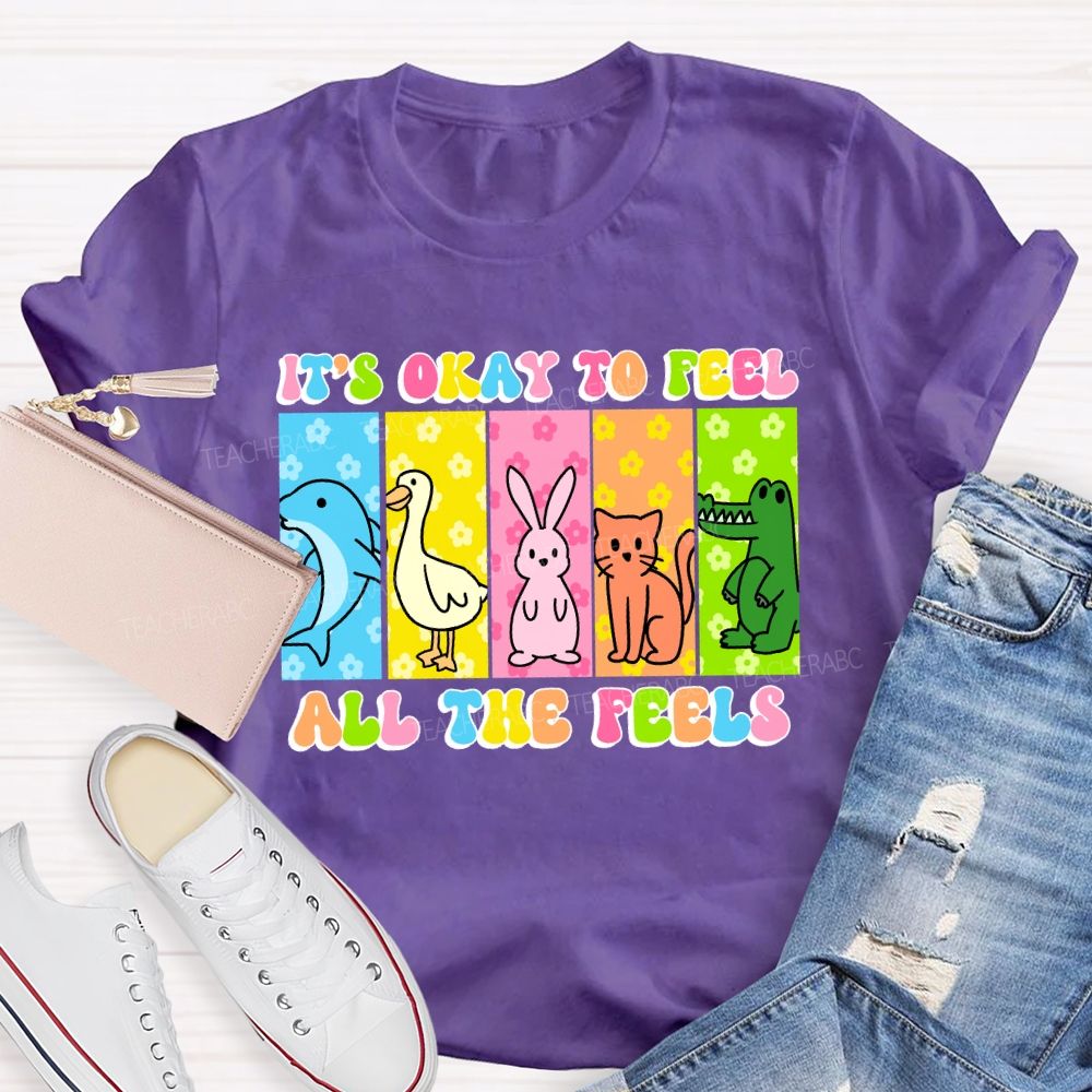 It's Okay To Feel All The Feels   Colorful Letters  Teacher T-shirt