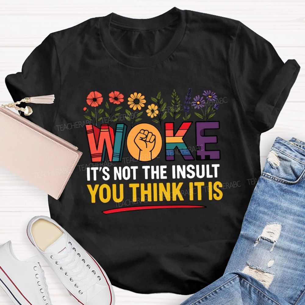 Work It'S Not The Insult You Think It Is Teacher T-shirt