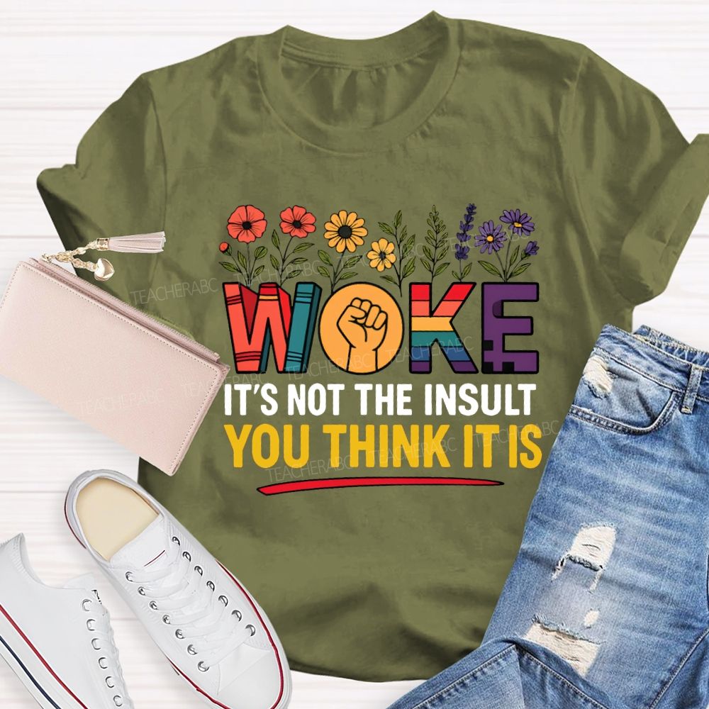 Work It'S Not The Insult You Think It Is Teacher T-shirt