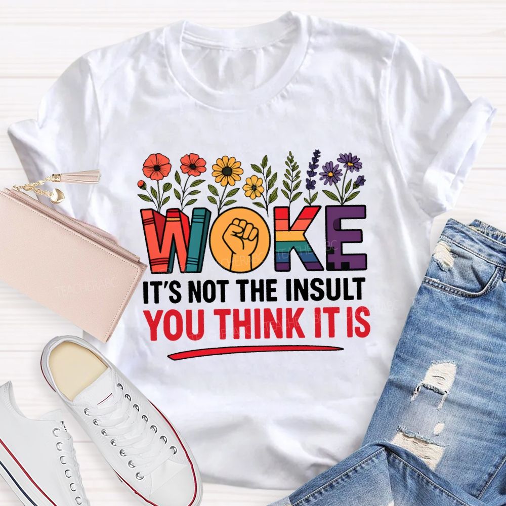Work It'S Not The Insult You Think It Is Teacher T-shirt