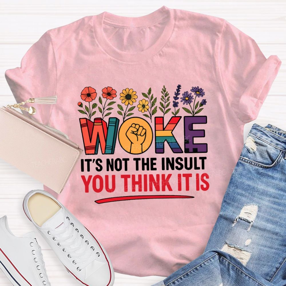 Work It'S Not The Insult You Think It Is Teacher T-shirt