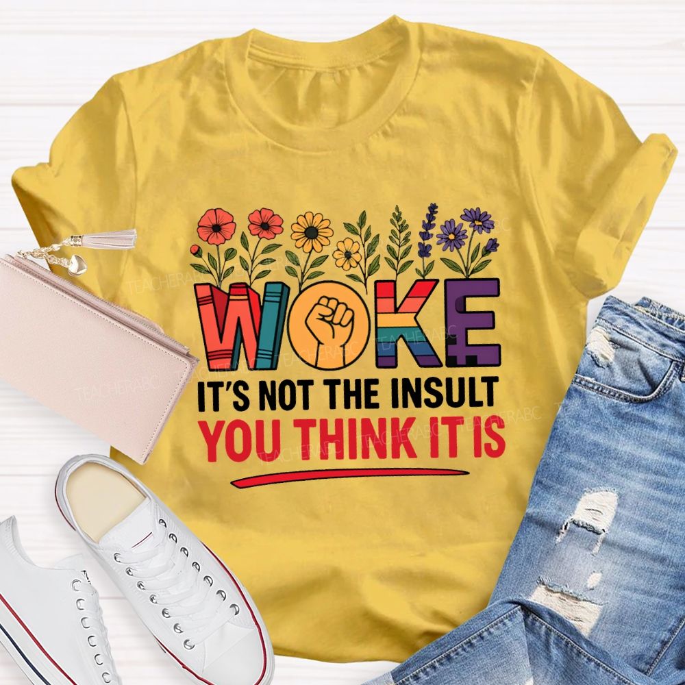 Work It'S Not The Insult You Think It Is Teacher T-shirt