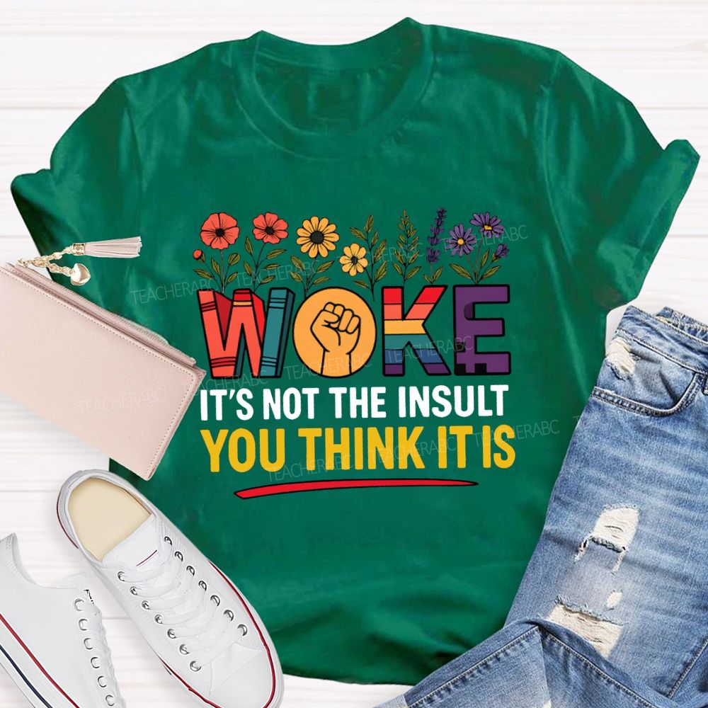 Work It'S Not The Insult You Think It Is Teacher T-shirt