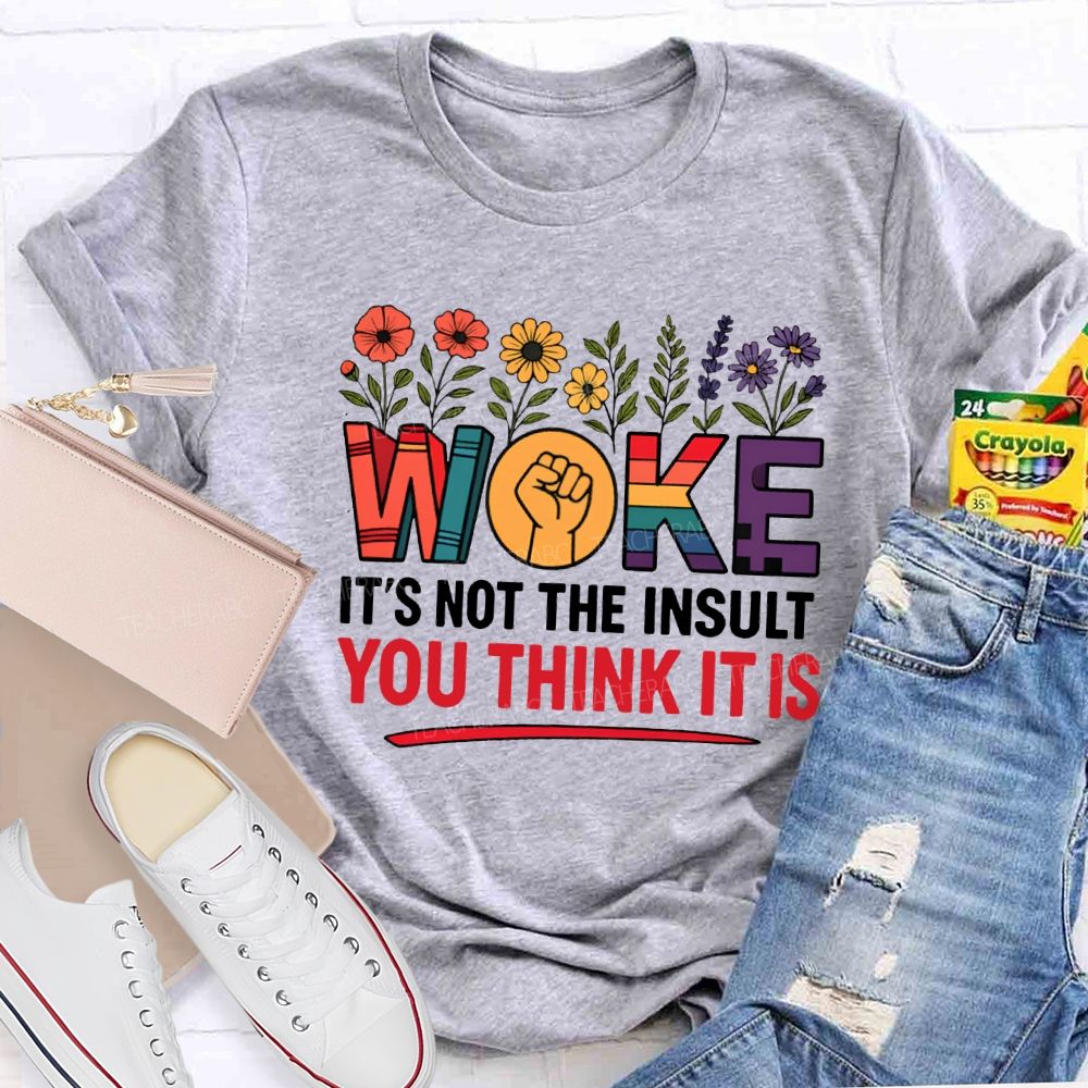 Work It'S Not The Insult You Think It Is Teacher T-shirt