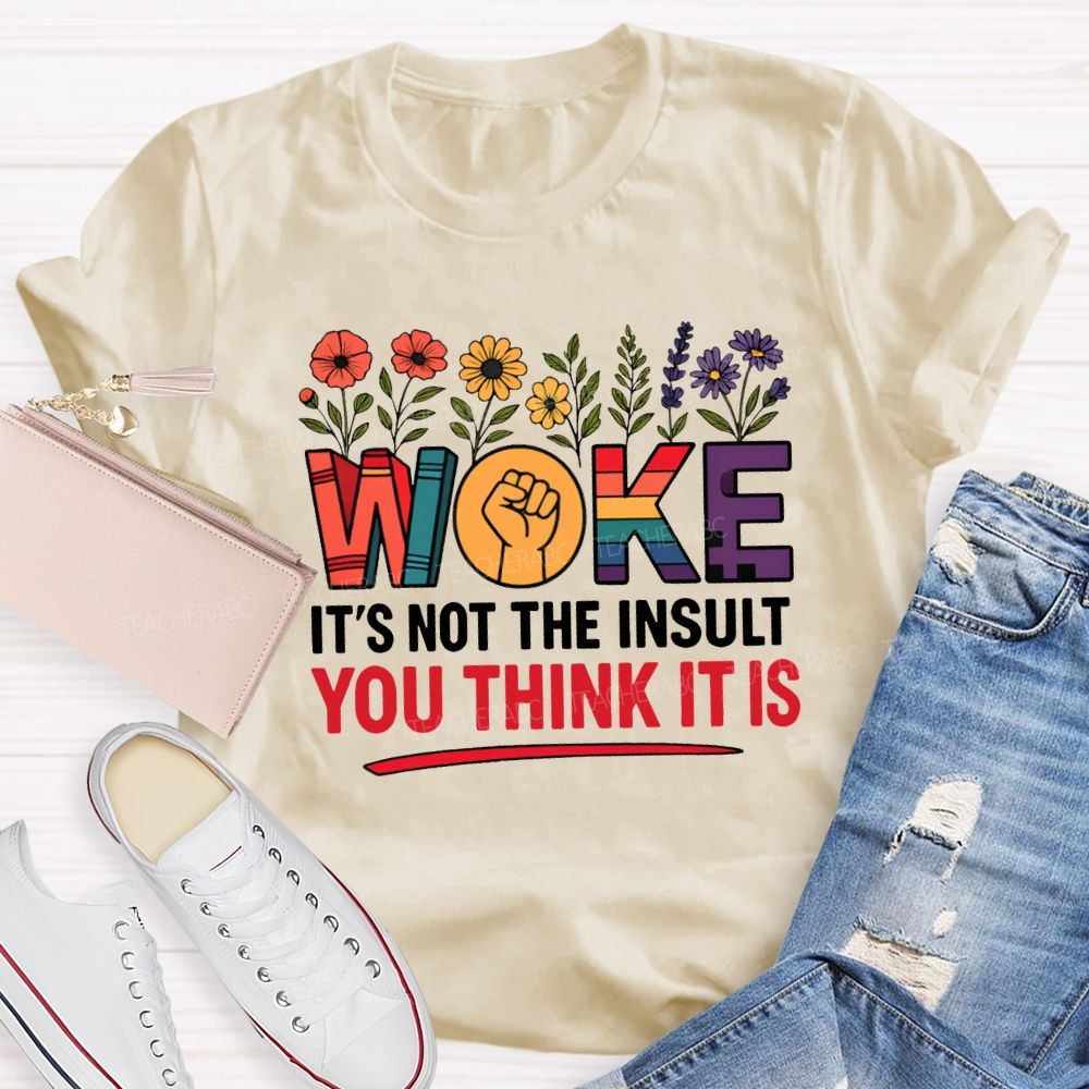 Work It'S Not The Insult You Think It Is Teacher T-shirt