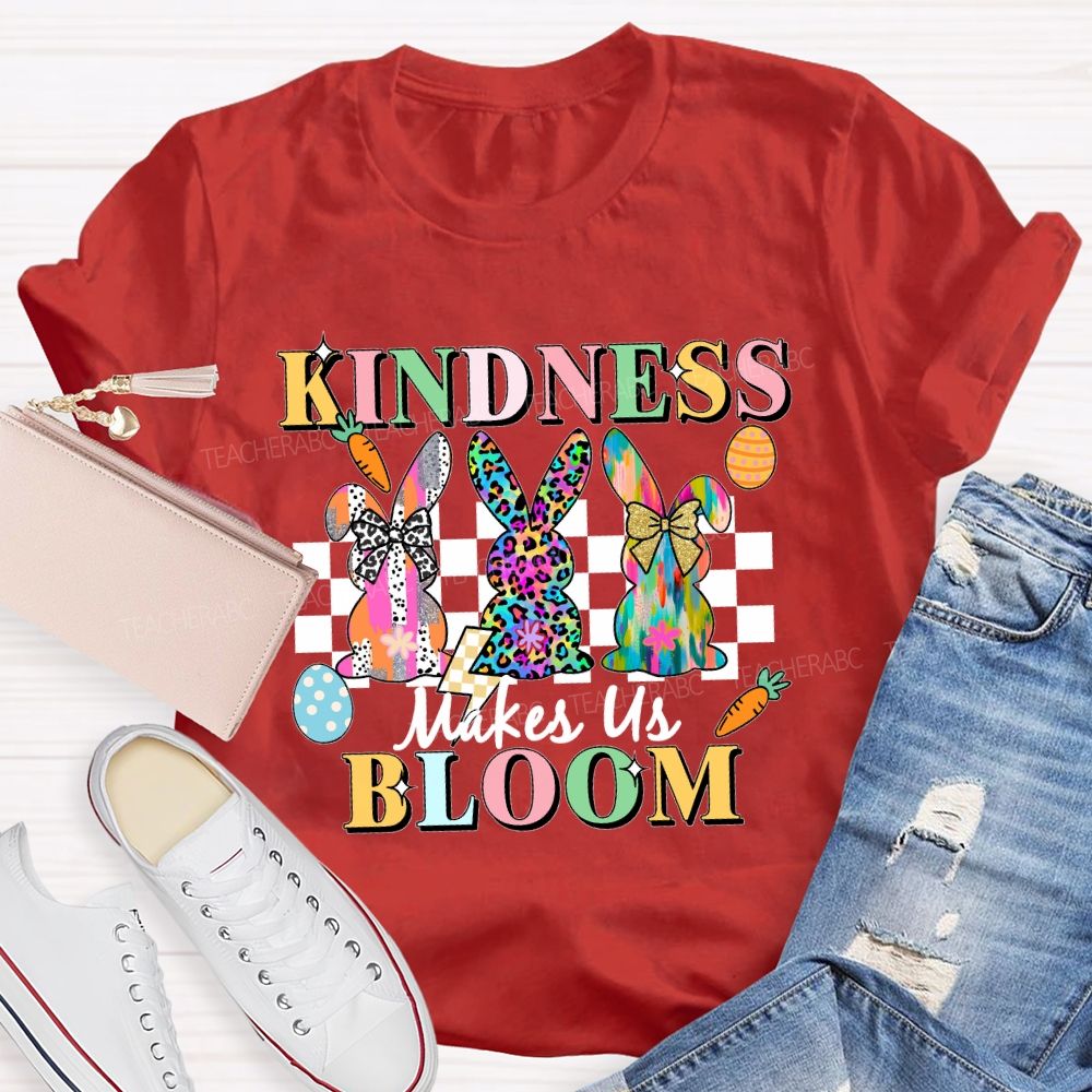 Kindness Maake Us Bloom Teacher T-shirt