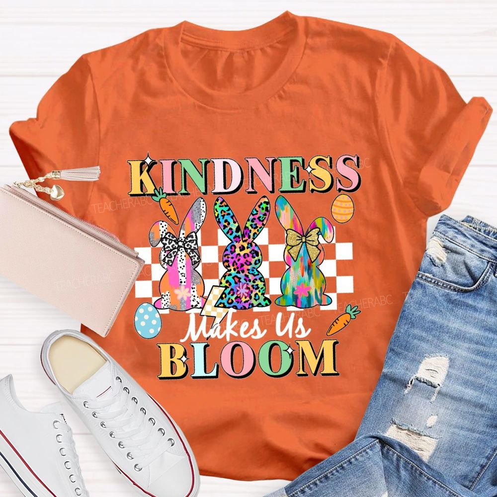 Kindness Maake Us Bloom Teacher T-shirt