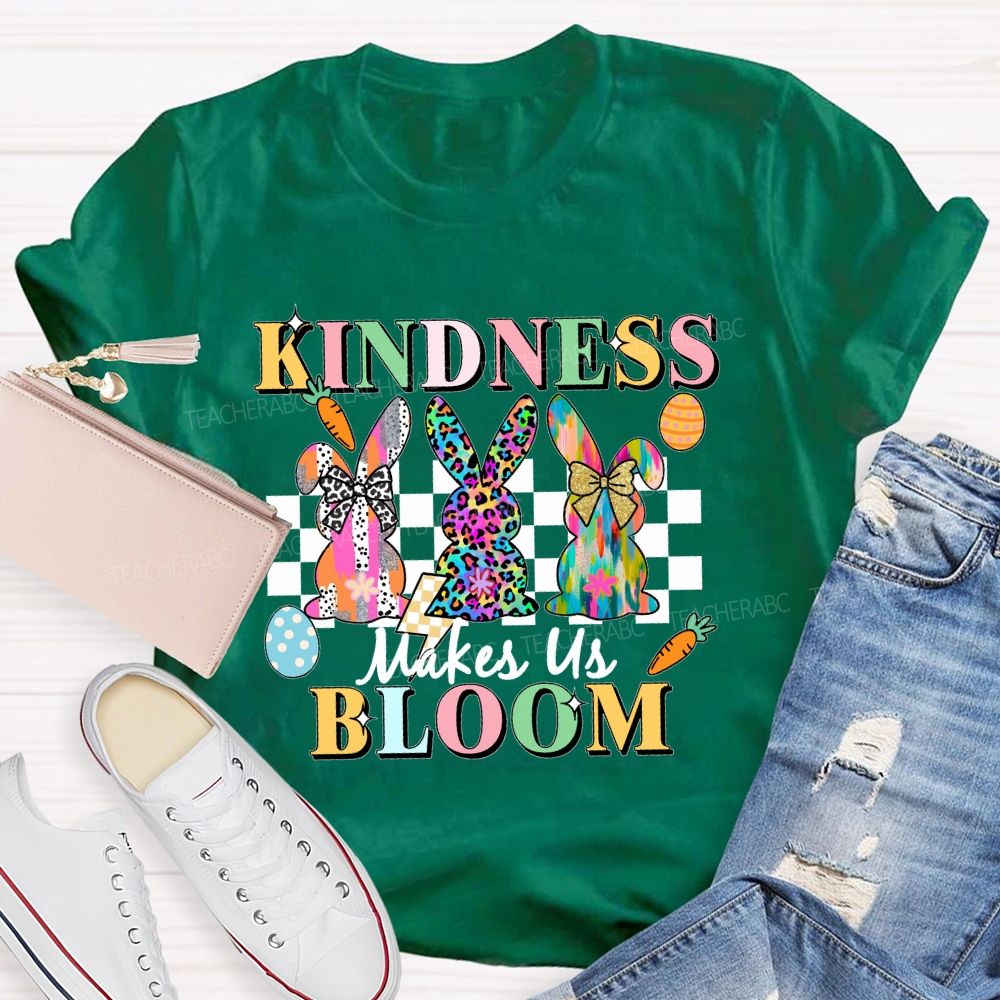 Kindness Maake Us Bloom Teacher T-shirt