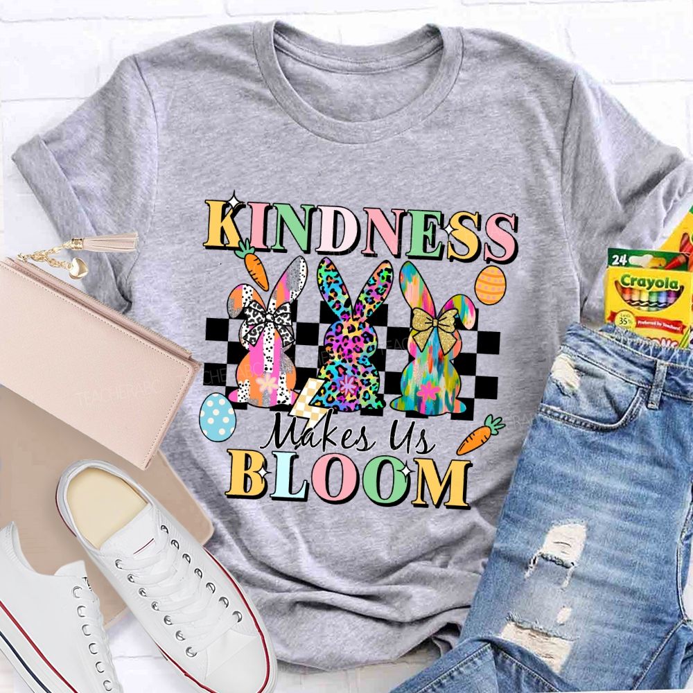 Kindness Maake Us Bloom Teacher T-shirt
