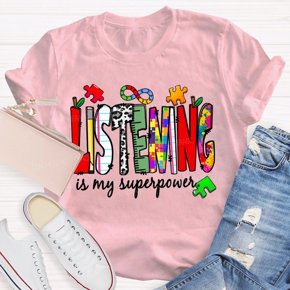 Listening Is My Superpower  Teacher T-shirt