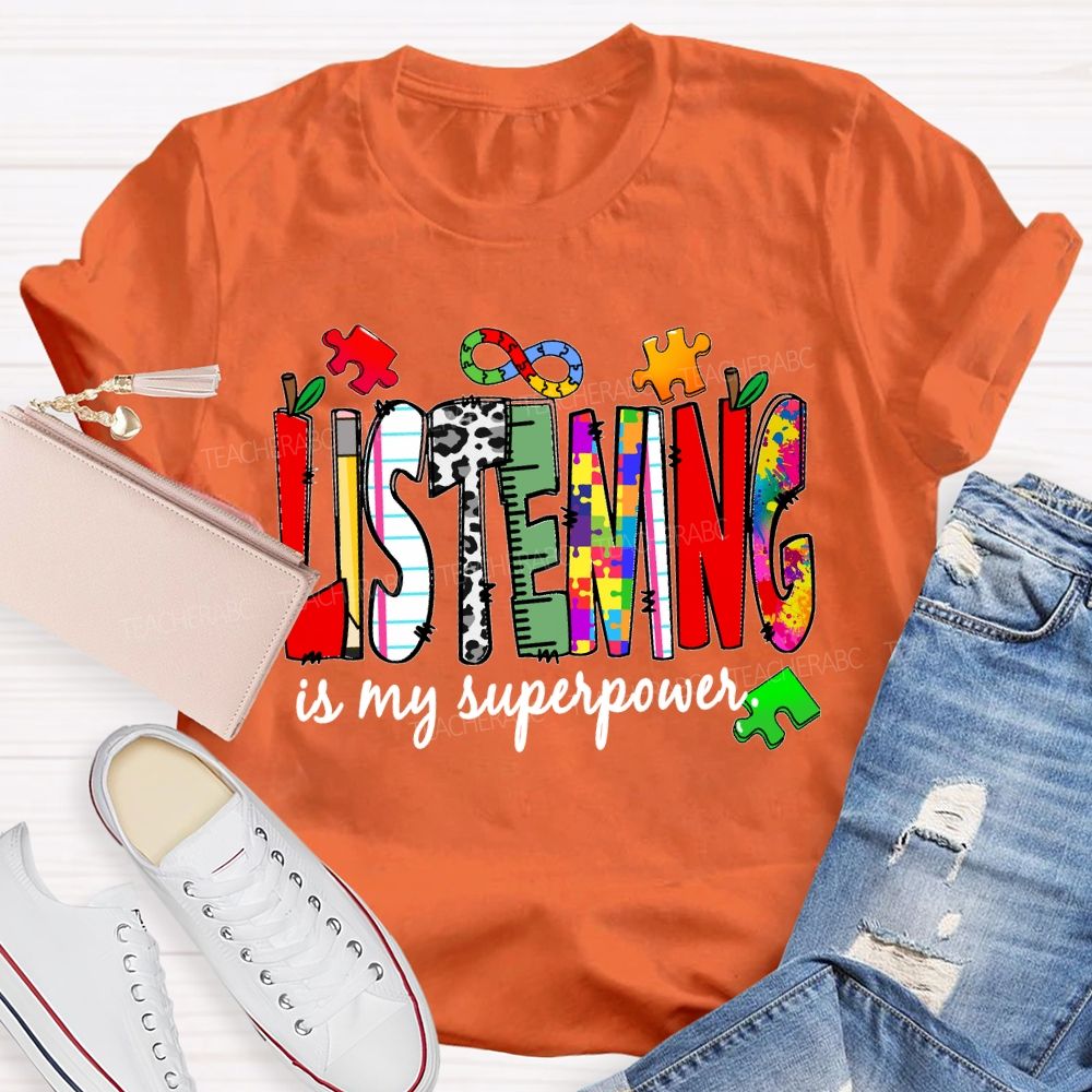 Listening Is My Superpower  Teacher T-shirt