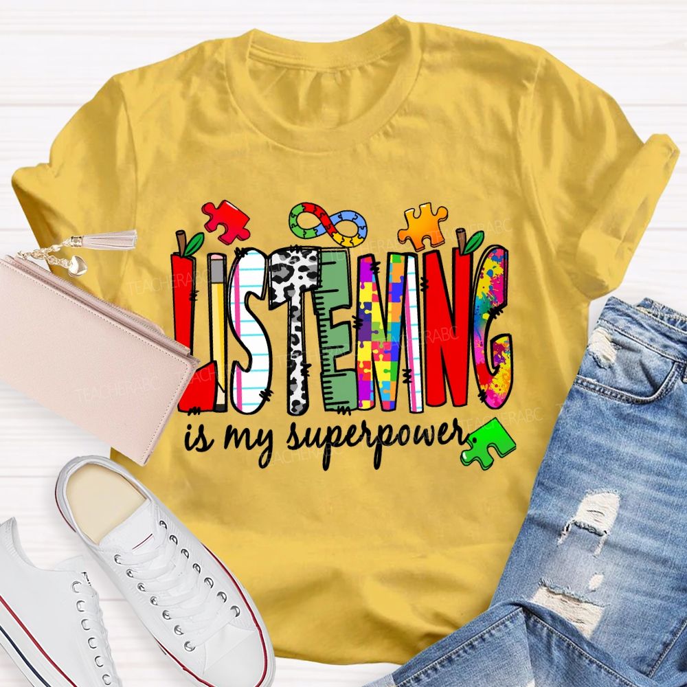 Listening Is My Superpower  Teacher T-shirt