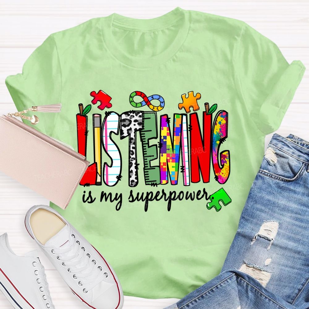 Listening Is My Superpower  Teacher T-shirt