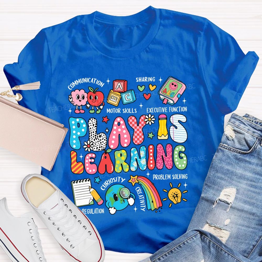 Play Is Learning Communication Motor Skills Sharing Executive Function T-shirt
