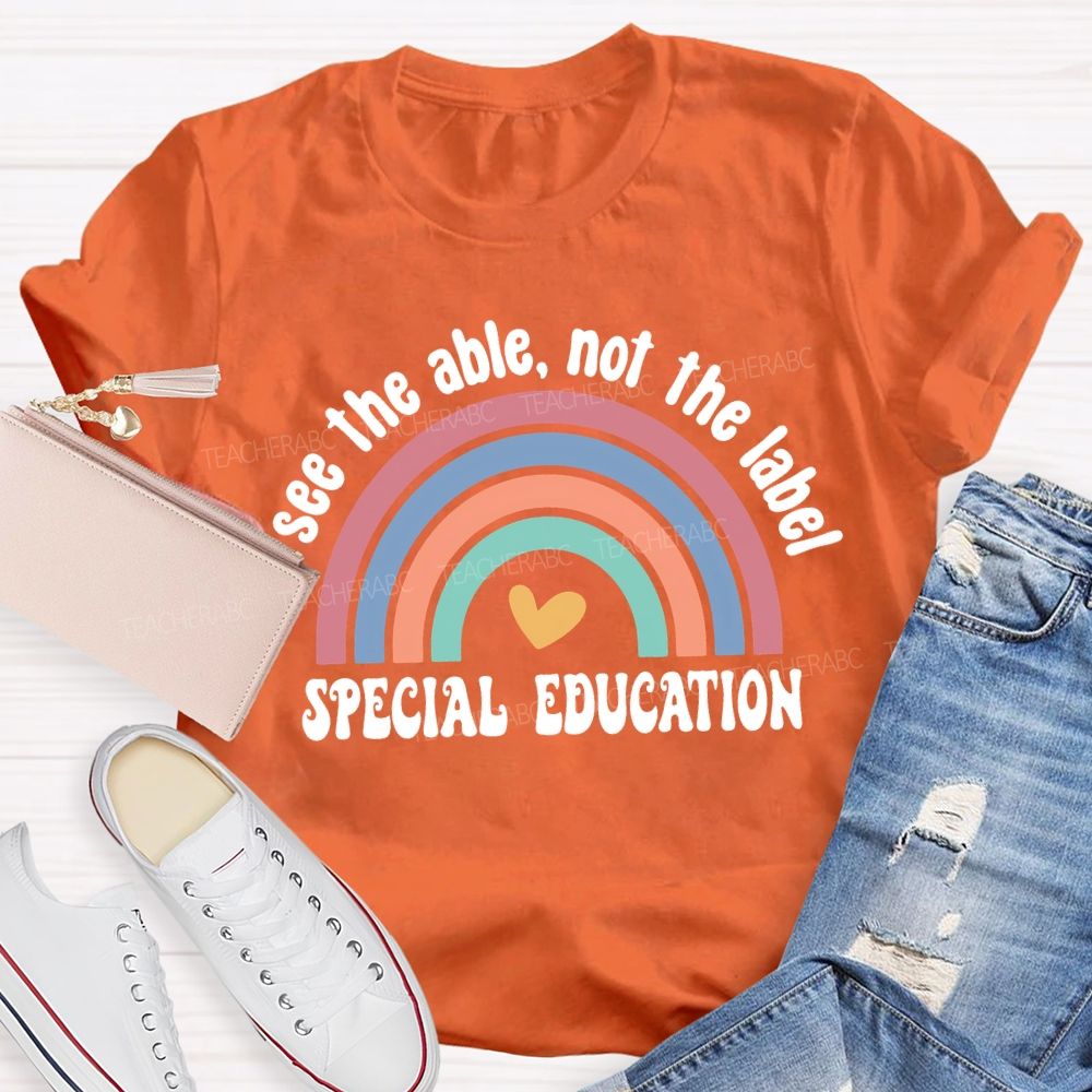 See The Able Not The Label Special Education Teacher T-shirt